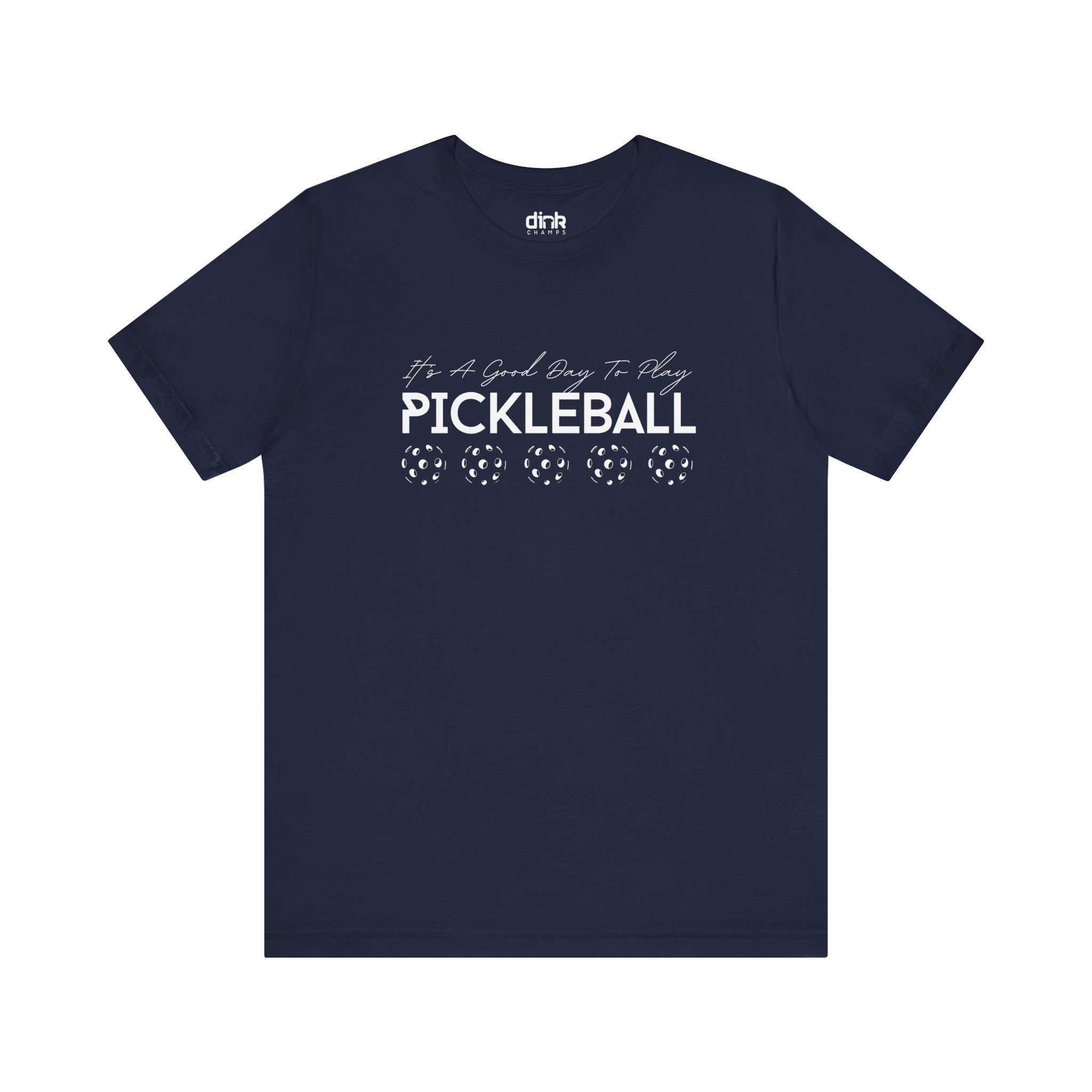 It's A Good Day Pickleball T Shirt - Dink Champs