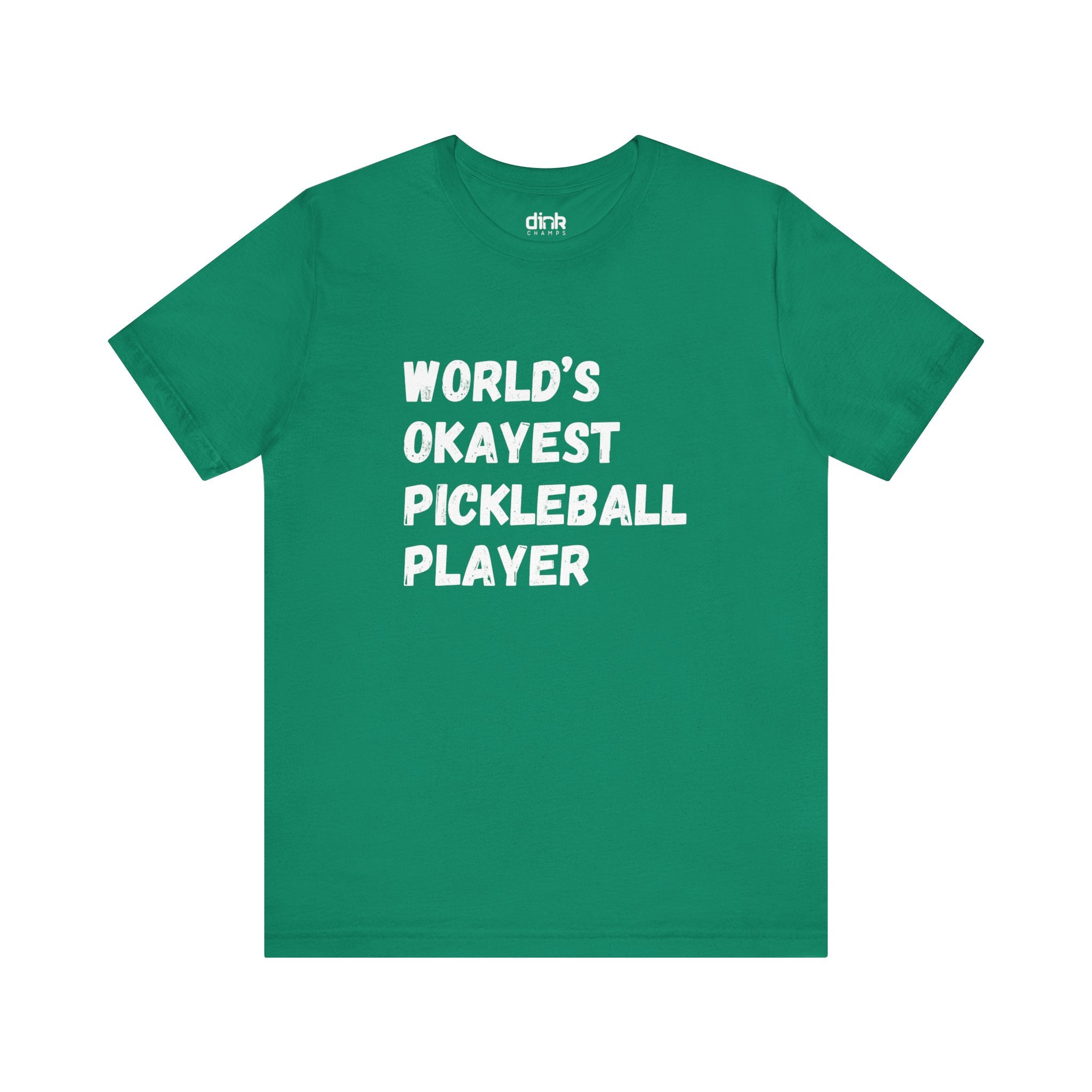 Okayest Pickleball Player T Shirt - Dink Champs