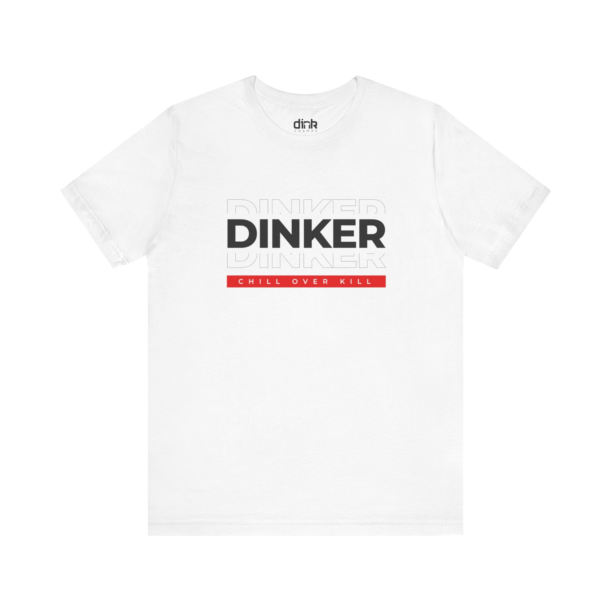 Dinker Chill Pickleball T Shirt - Dink Champs