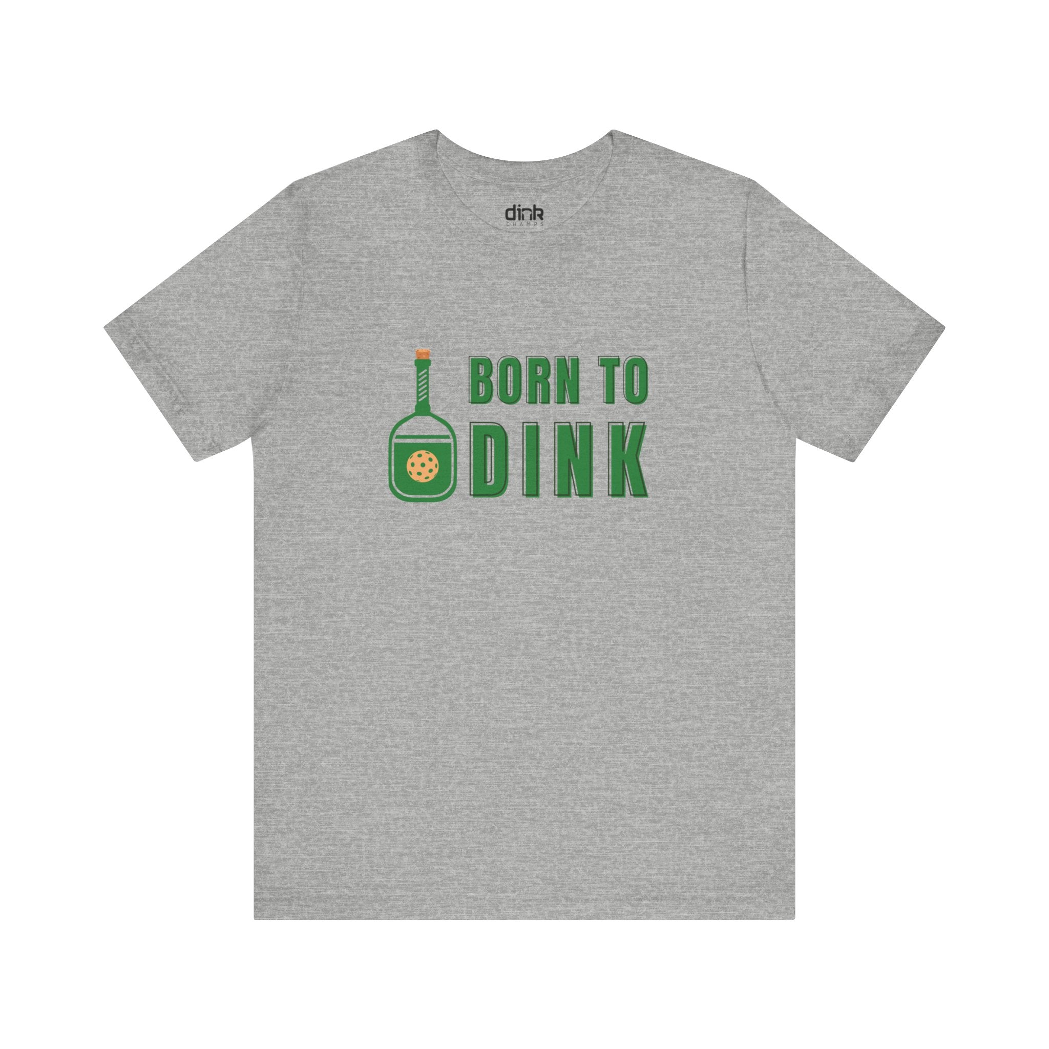 Born To Dink T Shirt - Dink Champs