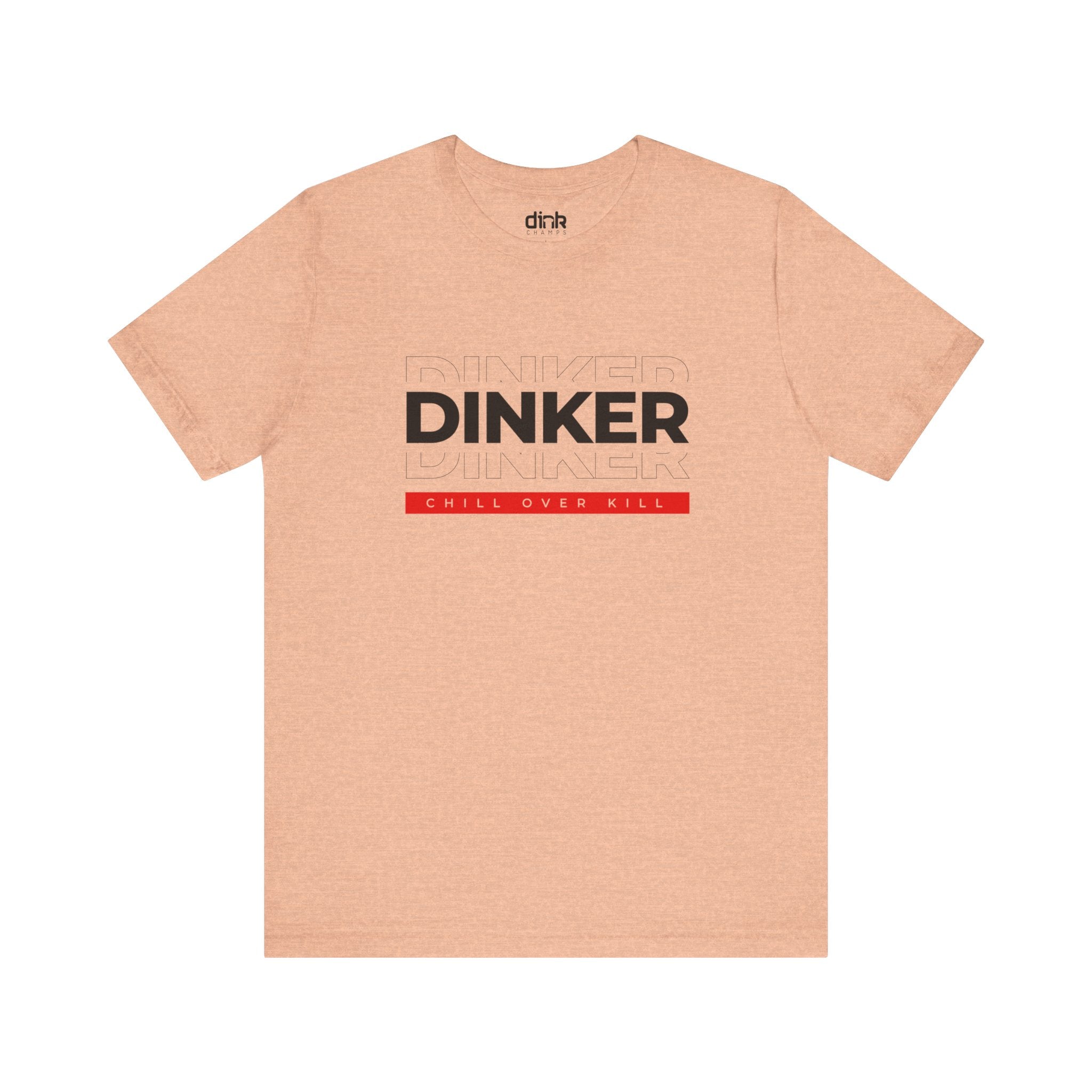 Dinker Chill Pickleball T Shirt - Dink Champs