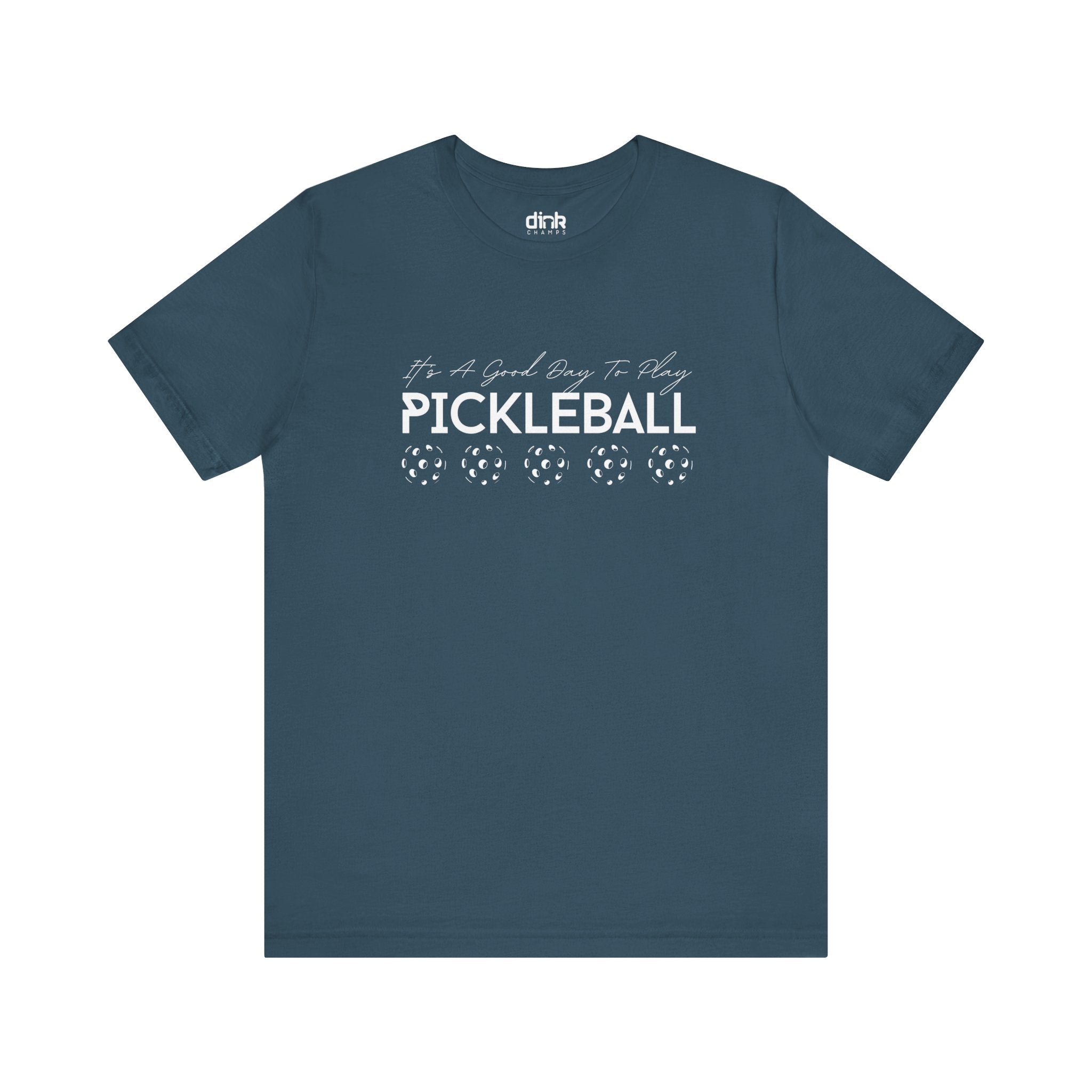 It's A Good Day Pickleball T Shirt - Dink Champs