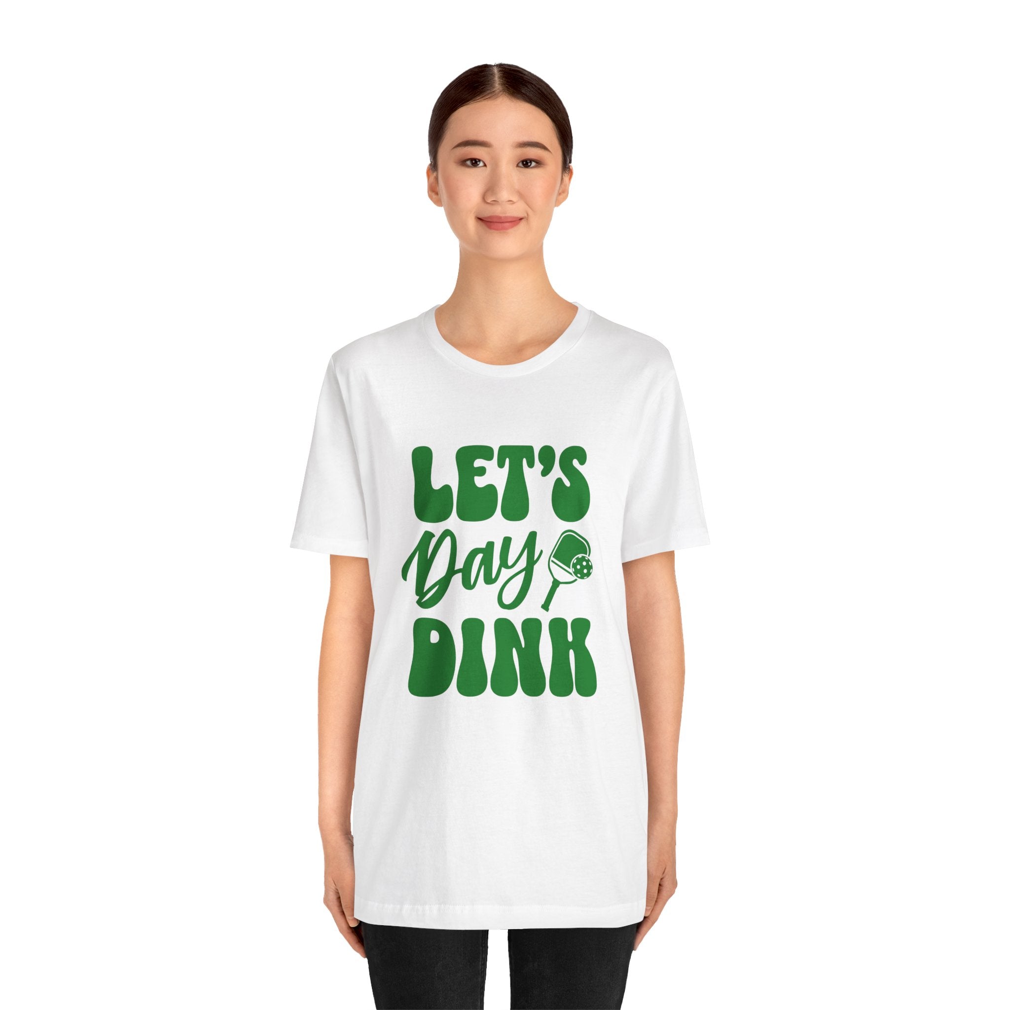 Let's Day Dink Pickleball T Shirt - Dink Champs