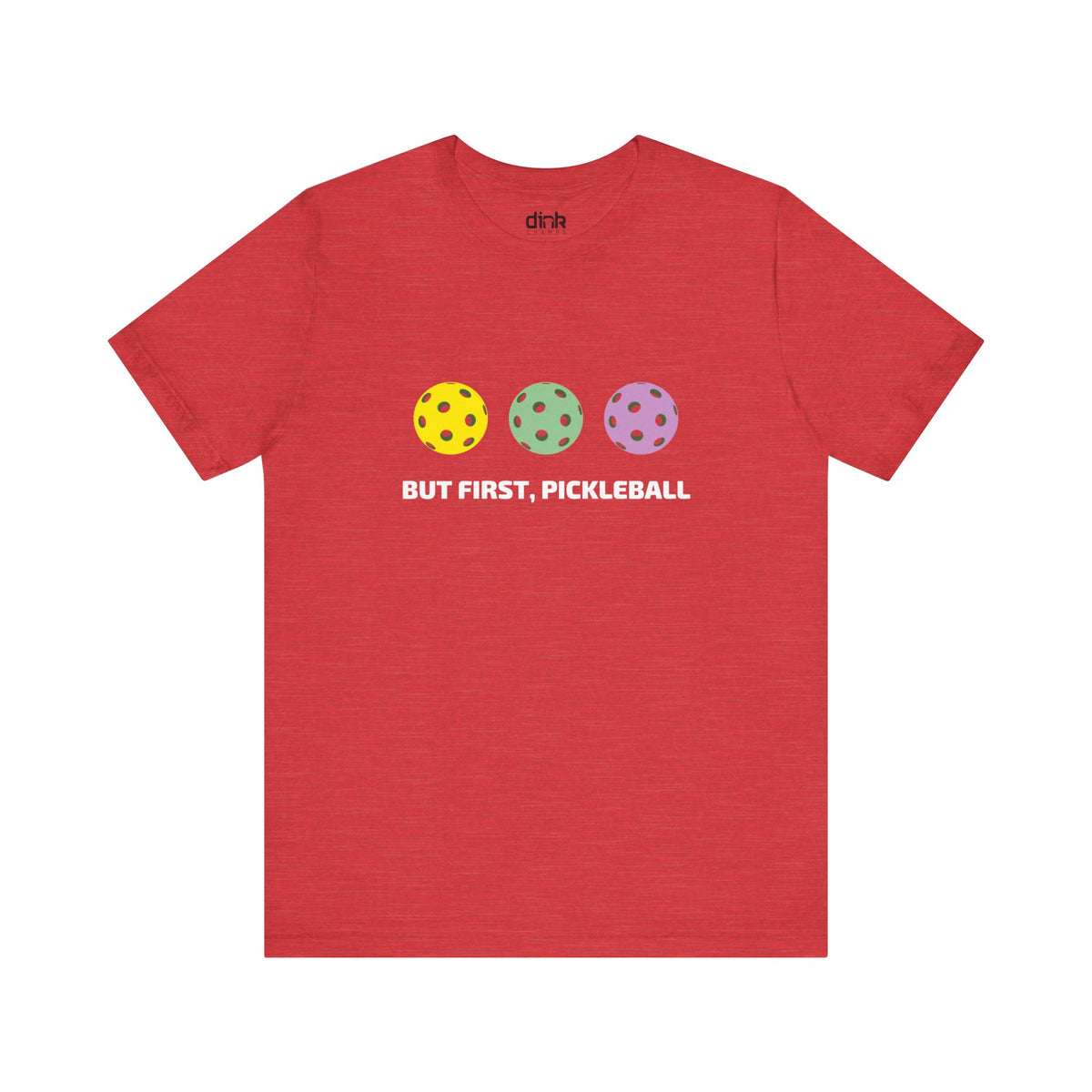 But First Pickleball T Shirt - Dink Champs