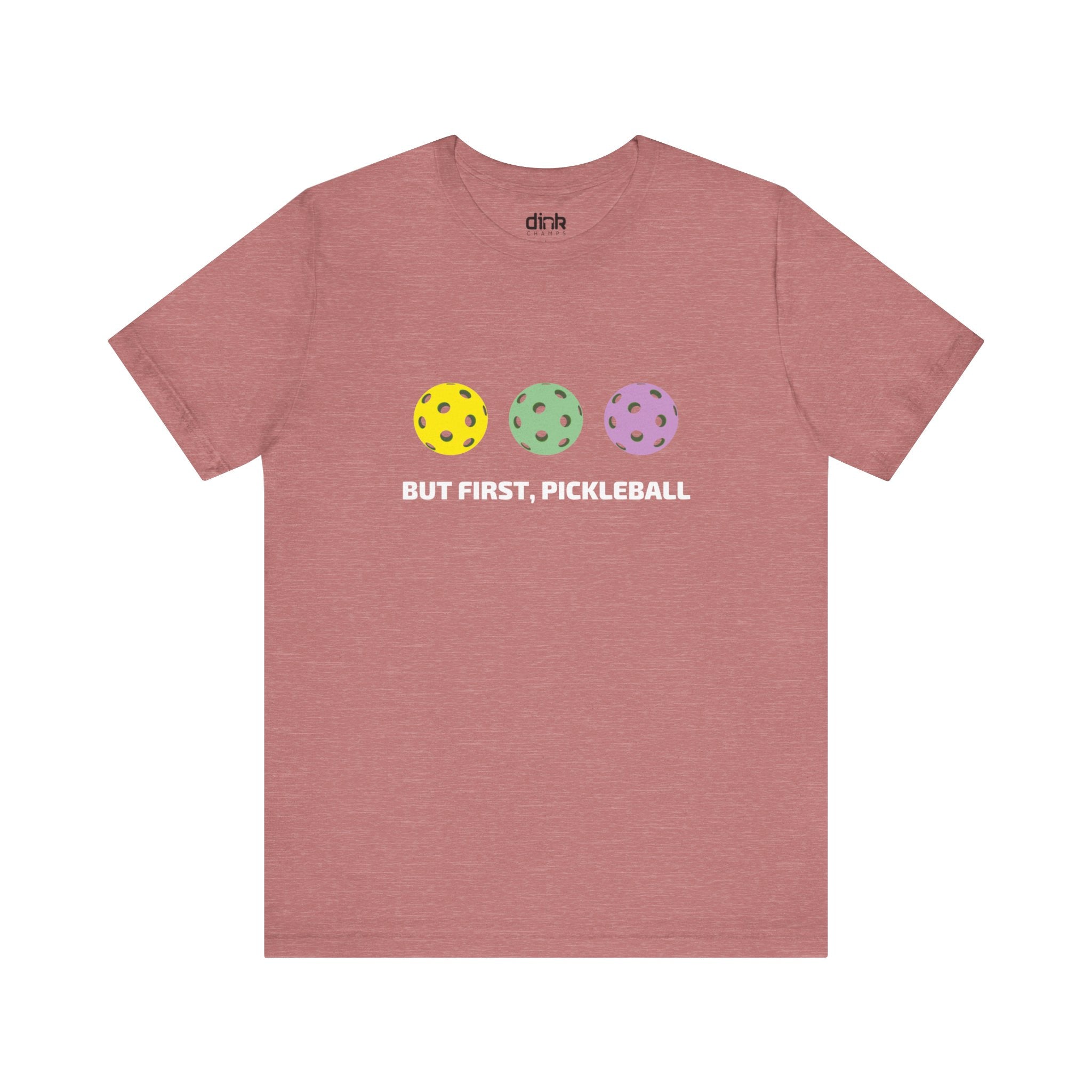 But First Pickleball T Shirt - Dink Champs