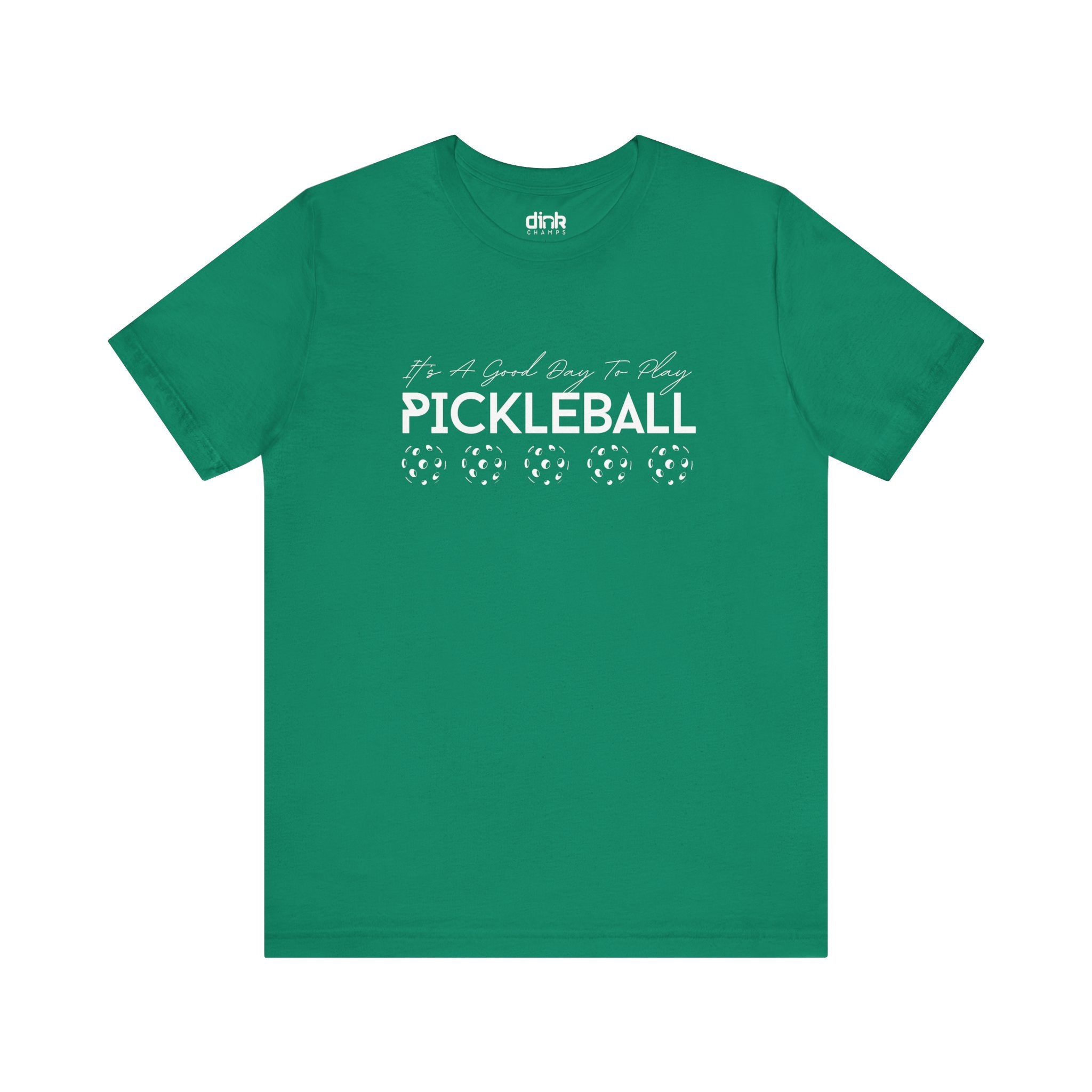 It's A Good Day Pickleball T Shirt - Dink Champs