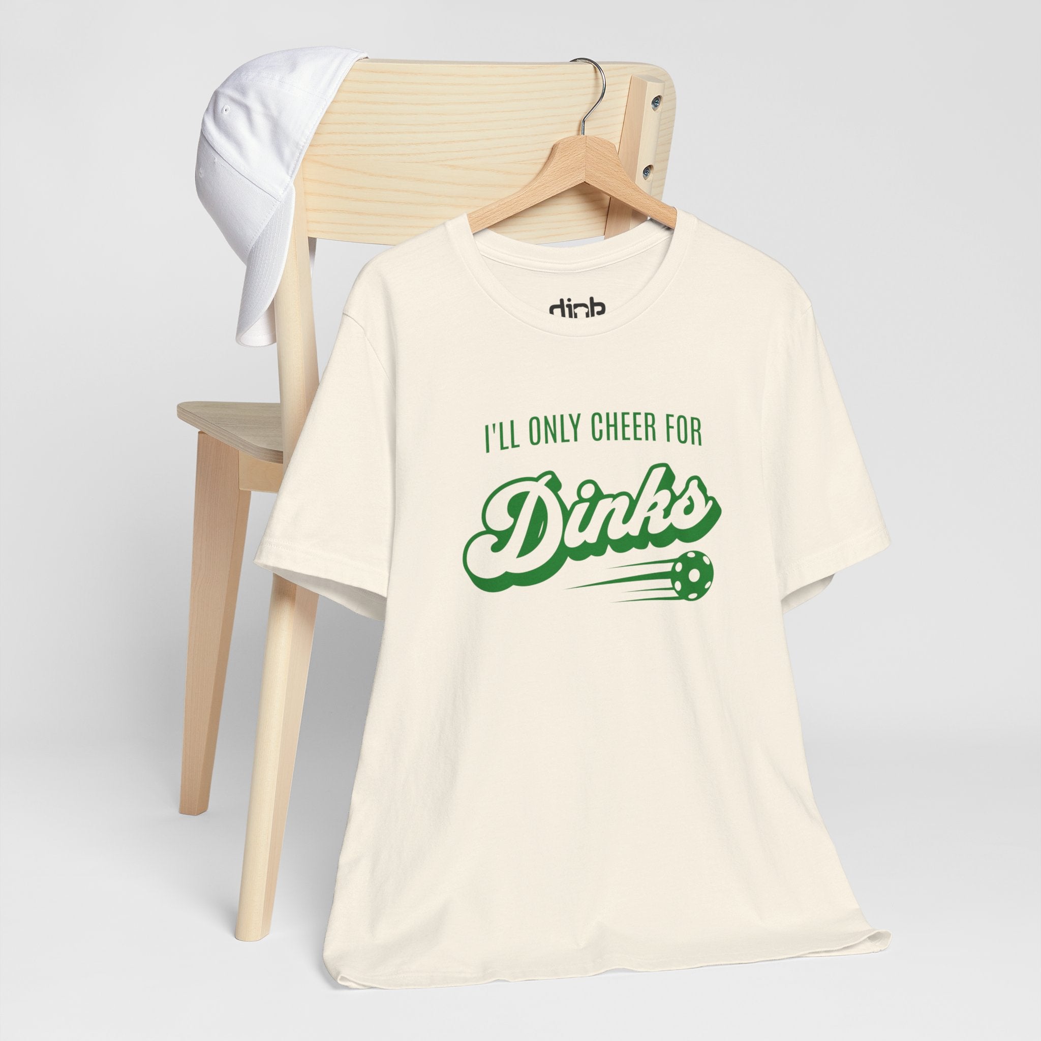 I'll Only Cheer for Dinks T Shirt - Dink Champs