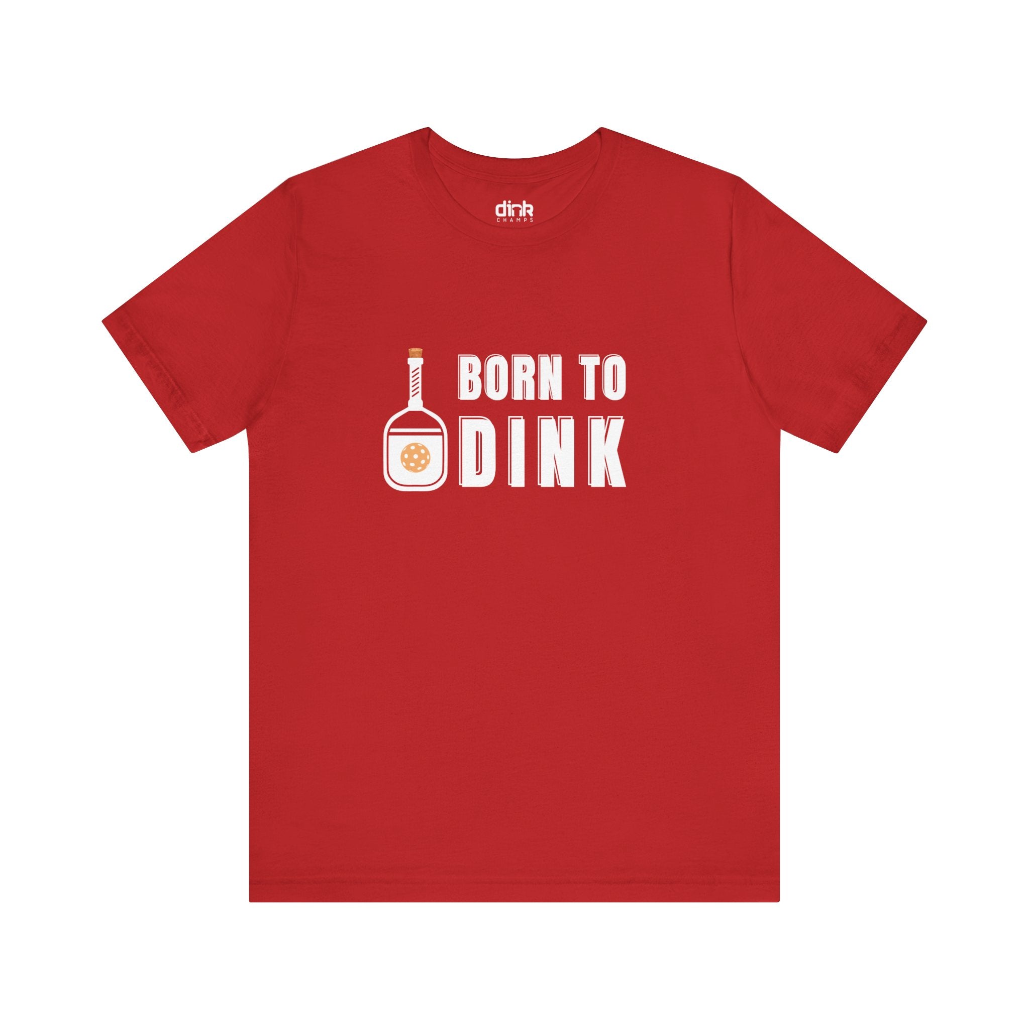 Born To Dink T Shirt - Dink Champs