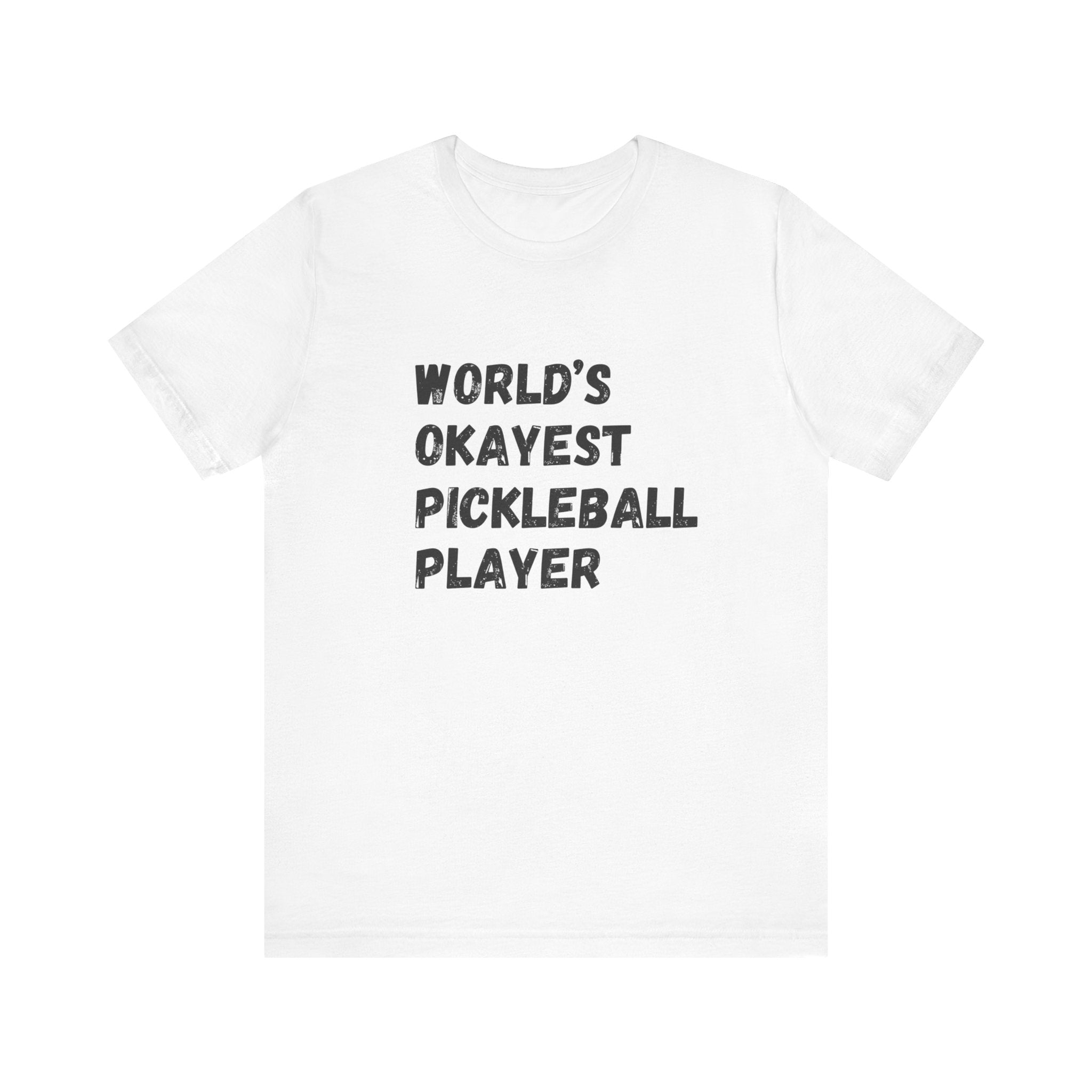 Okayest Pickleball Player T Shirt - Dink Champs